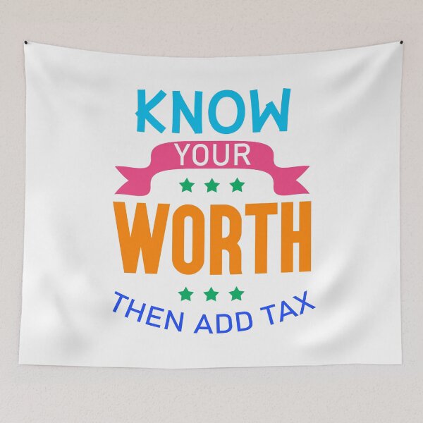 Item preview, Know Your Worth Then Add Tax  designed and sold by motivationaltee.