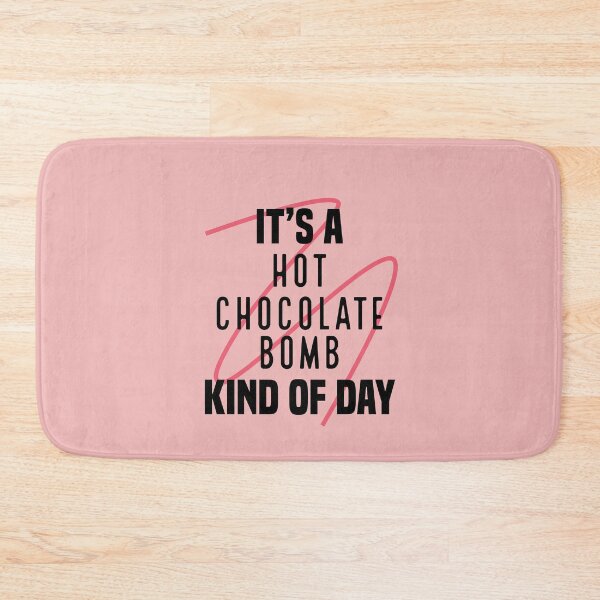 Item preview, It's a Hot Chocolate Bomb Kind Of Day designed and sold by RainbowPandas.