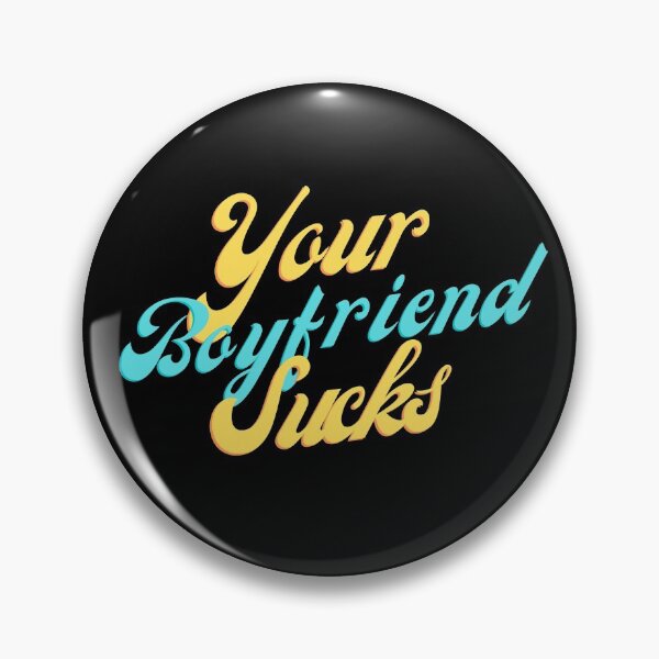 Item preview, your boyfriend sucks designed and sold by Peaceful Life Co.