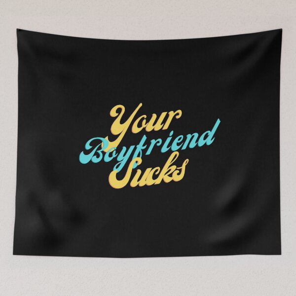 Item preview, your boyfriend sucks designed and sold by Peaceful Life Co.