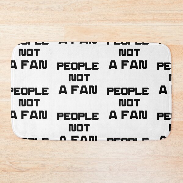 Item preview, People Not A Fan designed and sold by WorldPrintTees.