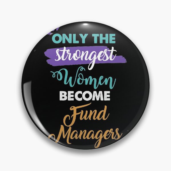 Item preview, Fund Managers gift only the strongest women become Fund Managers designed and sold by Custom365.