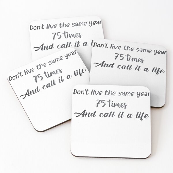 Item preview, Don't live the same year 75 times and call it life t-shirt designed and sold by Yassirkhali.