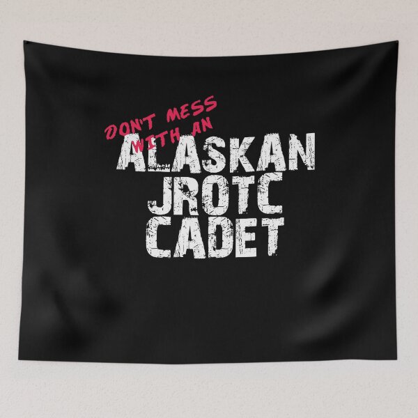 Item preview, Don't Mess with an Alaskan Junior ROTC Cadet Awesome Distressed Style for JROTC Members and Family Alaska designed and sold by JROTCshop.