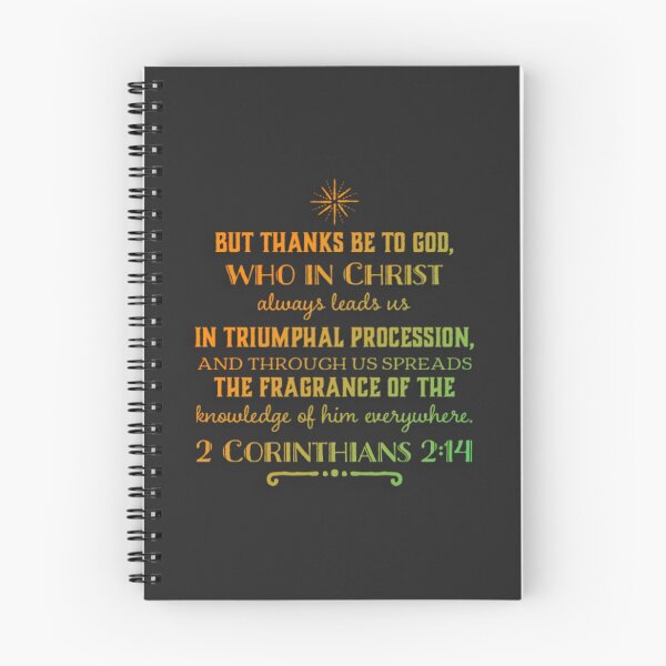 Item preview, But Thanks Be To God Who in Christ Always Leads to Us in Triumphal Procession and Through Us Spreads The Fragrance of Knowledge of Him Everywhere - 2 Corinthians 2:14 designed and sold by SwordScripts.