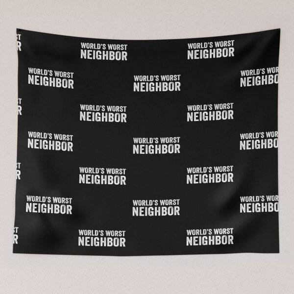 Item preview, World's Worst Neighbor designed and sold by Eyes4.