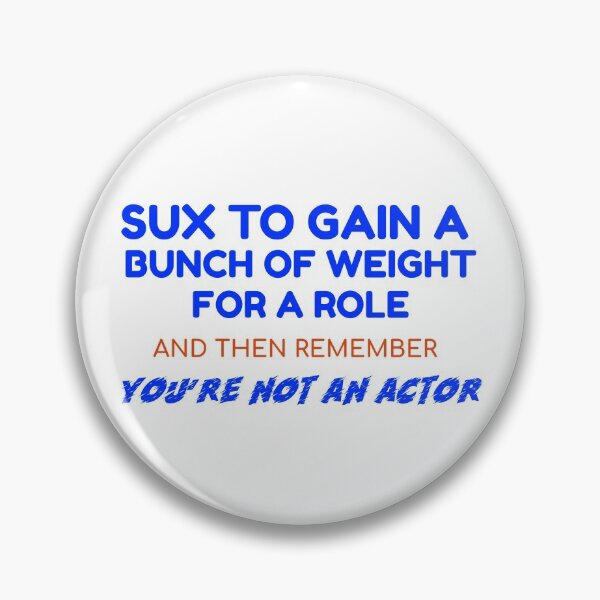 Item preview, Sux to Gain Weight for a Role designed and sold by RoyBaht.
