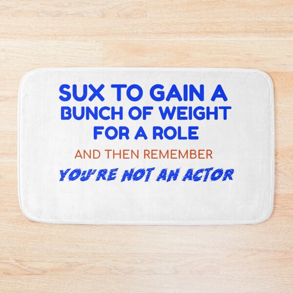 Item preview, Sux to Gain Weight for a Role designed and sold by RoyBaht.