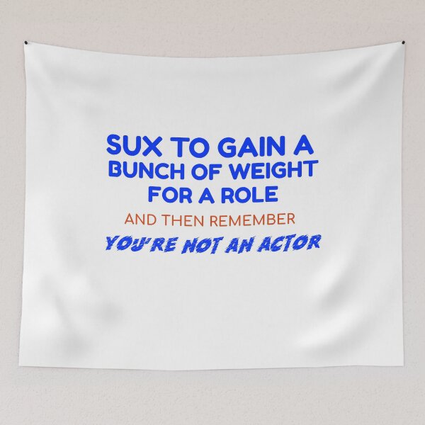 Item preview, Sux to Gain Weight for a Role designed and sold by RoyBaht.