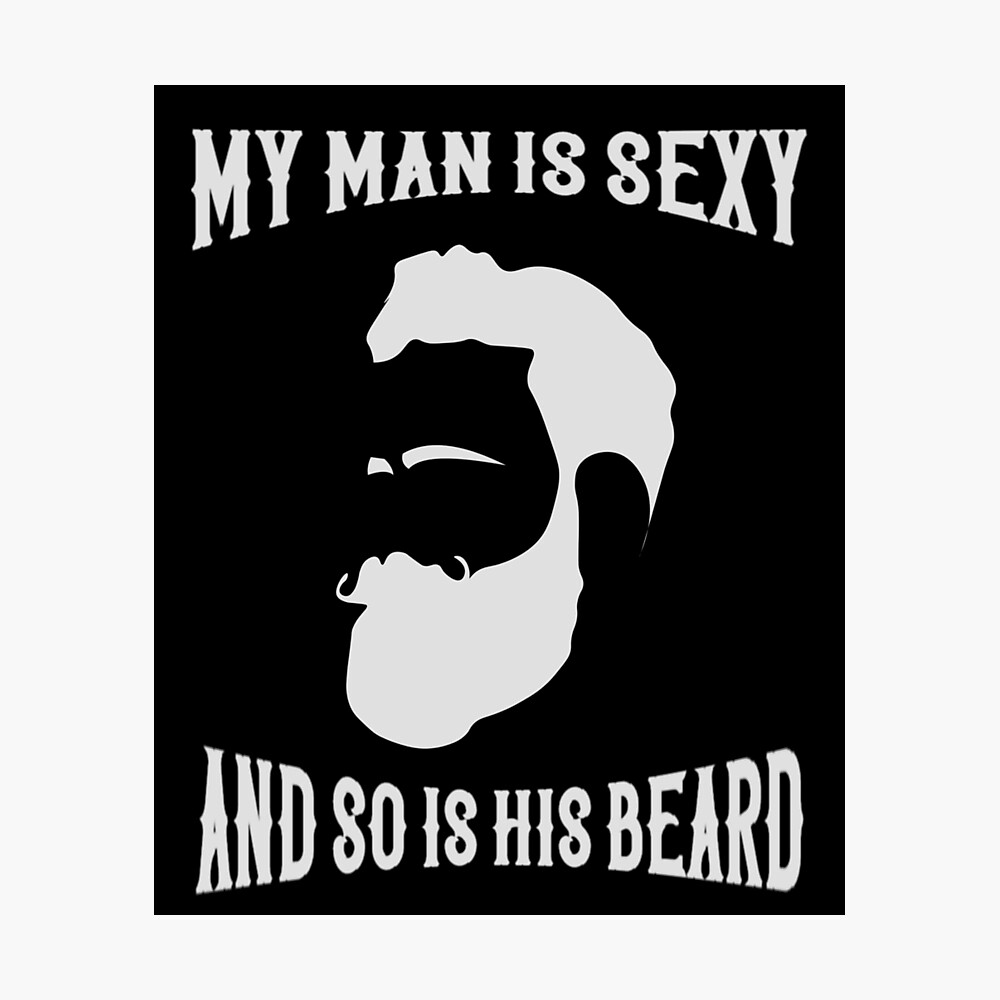 My Man is Sexy and So is His Beard