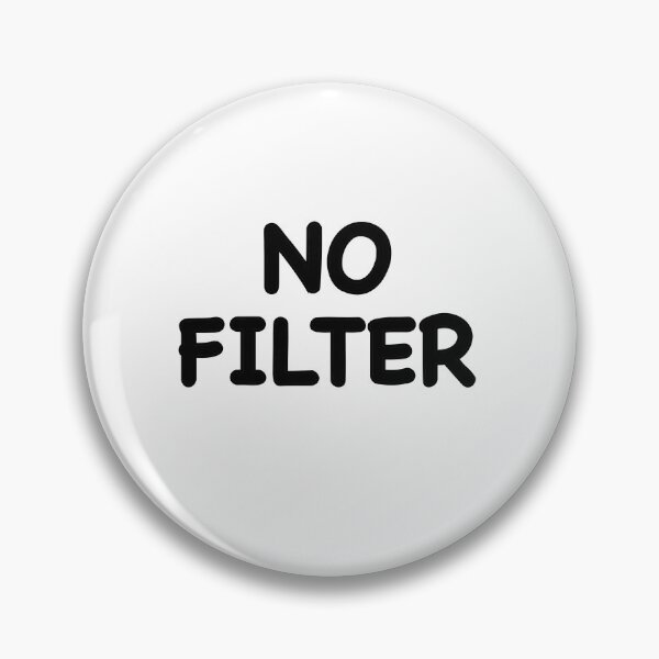 Item preview, No Filter designed and sold by popculturechick.