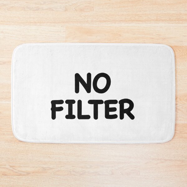 Item preview, No Filter designed and sold by popculturechick.