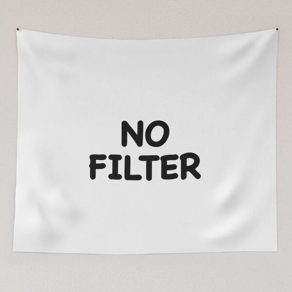 Item preview, No Filter designed and sold by popculturechick.
