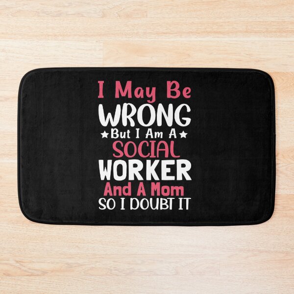 Item preview, I May Be Wrong But I Am A Social Worker And A Mom So I Doubt It designed and sold by Life Shop.