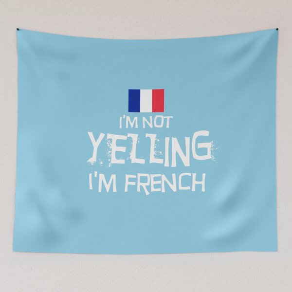 Item preview, I'm not yelling, I'm French  With the flag of France designed and sold by obedtheartist.