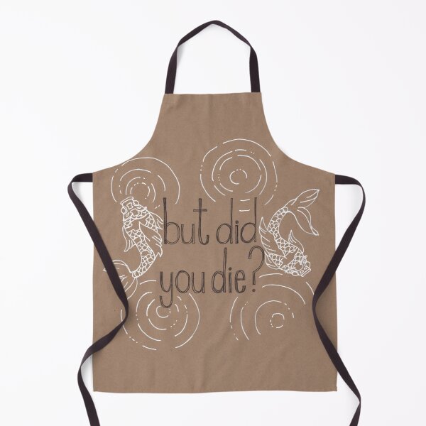 Apathy Card - But Did You Die? Apron