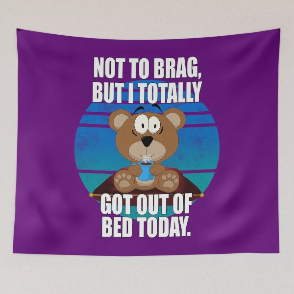 Item preview, Not to brag, but I totally got out of bed today - Benny Bear designed and sold by CarrieTDesigns.