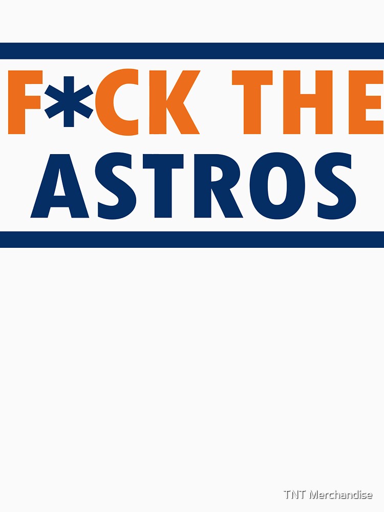 F*ck the Astros T-shirt Essential T-Shirt for Sale by TNT Merchandise