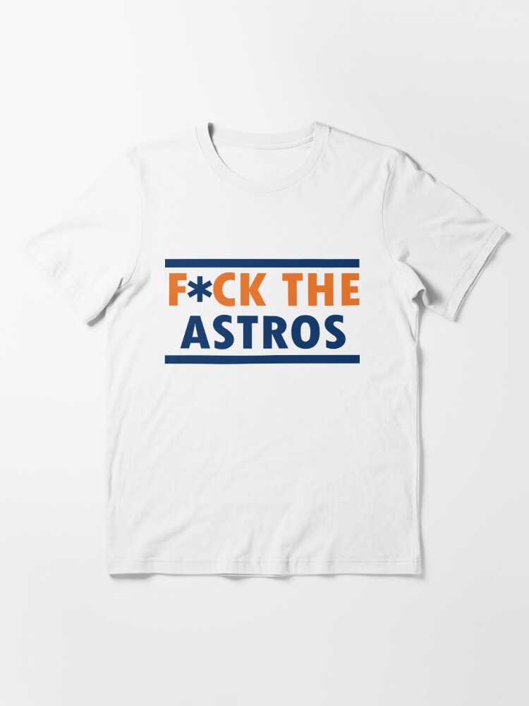 F*ck the Astros T-shirt Essential T-Shirt for Sale by TNT