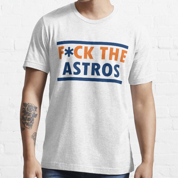F*ck the Astros T-shirt Essential T-Shirt for Sale by TNT