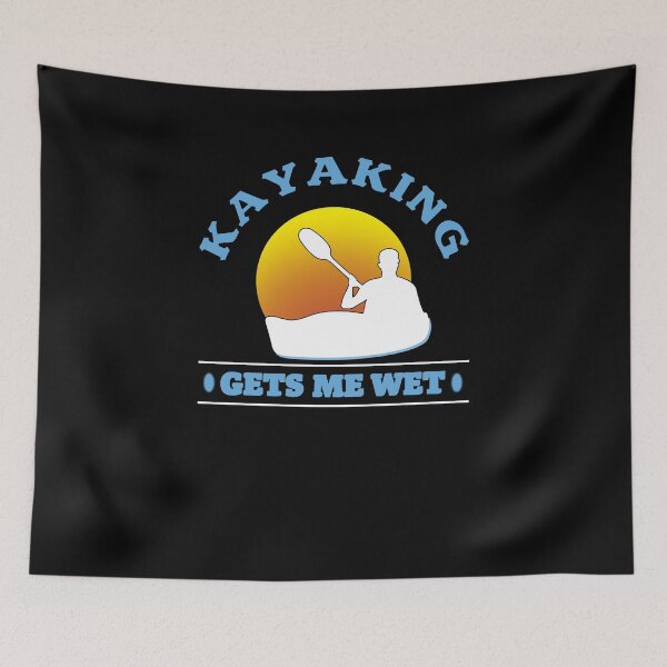 Item preview, Kayaking gets me wet Kayaking Lover designed and sold by johnking2808.