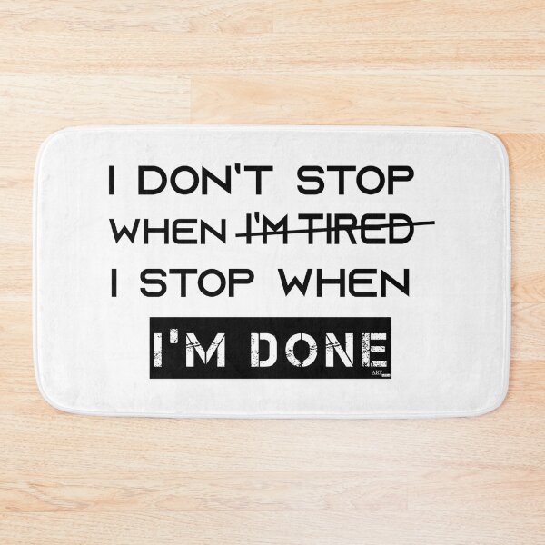 Item preview, I Don’t Stop When I’m Tired I Stop When I’m Done designed and sold by Szak129.