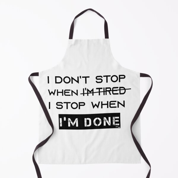 Item preview, I Don’t Stop When I’m Tired I Stop When I’m Done designed and sold by Szak129.
