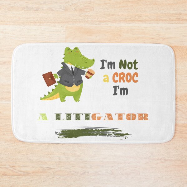 Item preview, I'm Not a Croc I'm A Litigator designed and sold by GreenEnvytt.