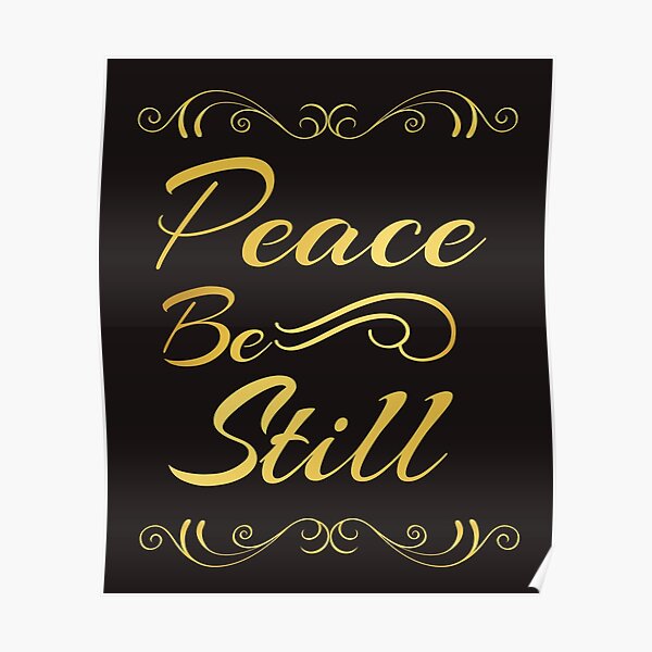 Be Still Posters Redbubble