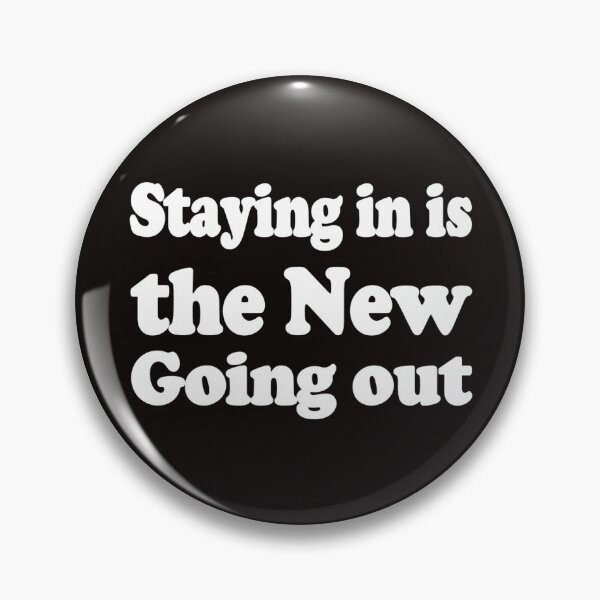 Item preview, Staying in is the New going out designed and sold by Aronrocker.