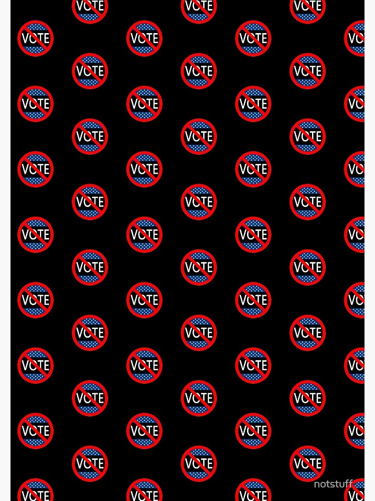 Don't Vote by notstuff