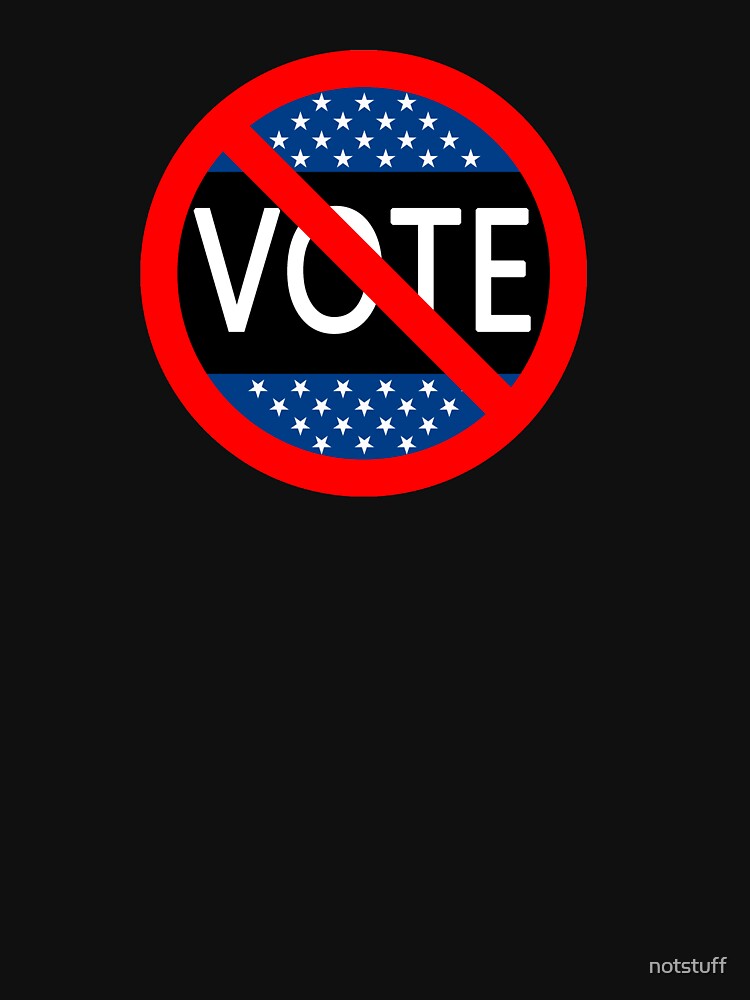 Don't Vote by notstuff