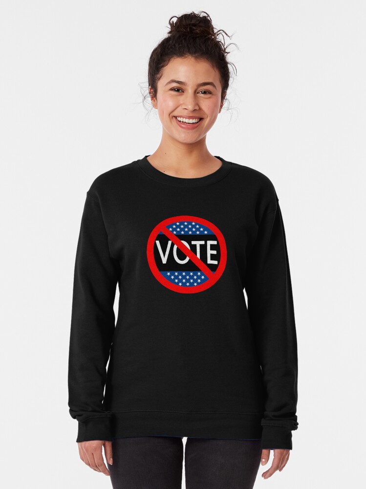 Alternate view of Don't Vote Pullover Sweatshirt