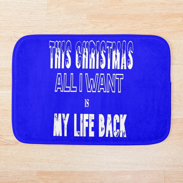 Item preview, ALL I WANT FOR CHRISTMAS IS MY LIFE BACK designed and sold by James E. Guin.