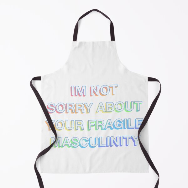 Item preview, I'm not sorry about your fragile masculinity designed and sold by NYXFN.
