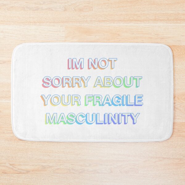 Item preview, I'm not sorry about your fragile masculinity designed and sold by NYXFN.