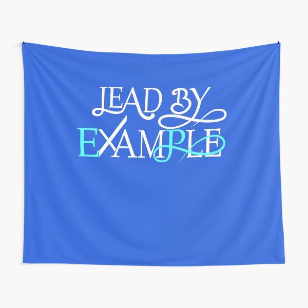 LEAD BY EXAMPLE Tapestry