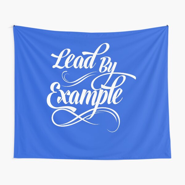 LEAD BY EXAMPLE (white letters) Tapestry