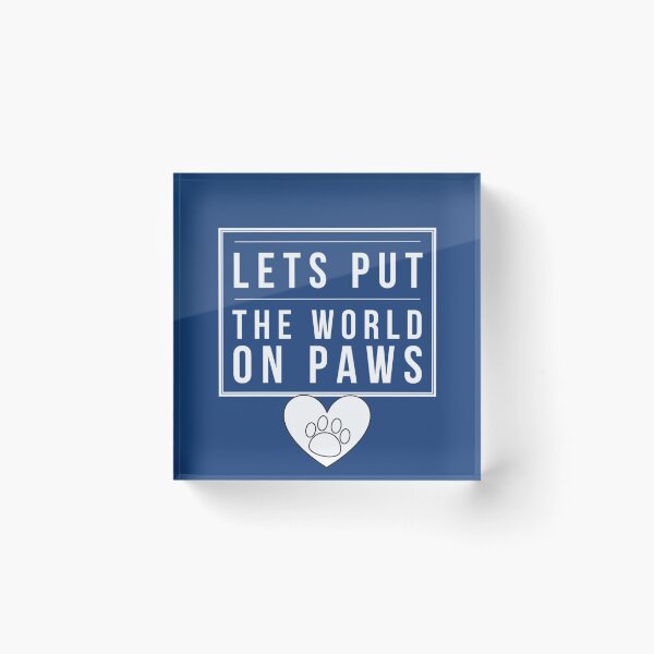 Item preview, Lets put the world on PAWS (wht letters) designed and sold by HamiltonmagicTs.