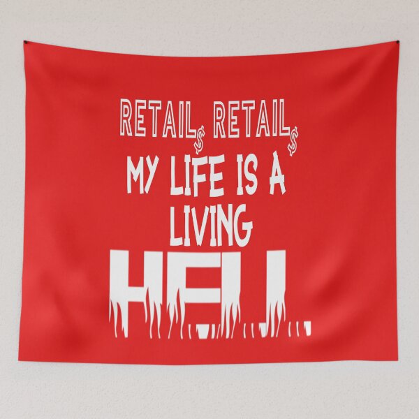 Item preview, RETAIL, RETAIL MY LIFE IS A LIVING HELL designed and sold by James E. Guin.
