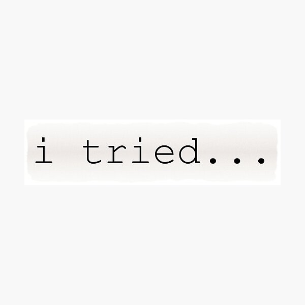 Item preview, i tried, Sarcastic remark designed and sold by Lazy Dad Creations.