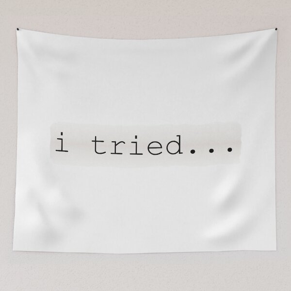 Item preview, i tried, Sarcastic remark designed and sold by Lazy Dad Creations.