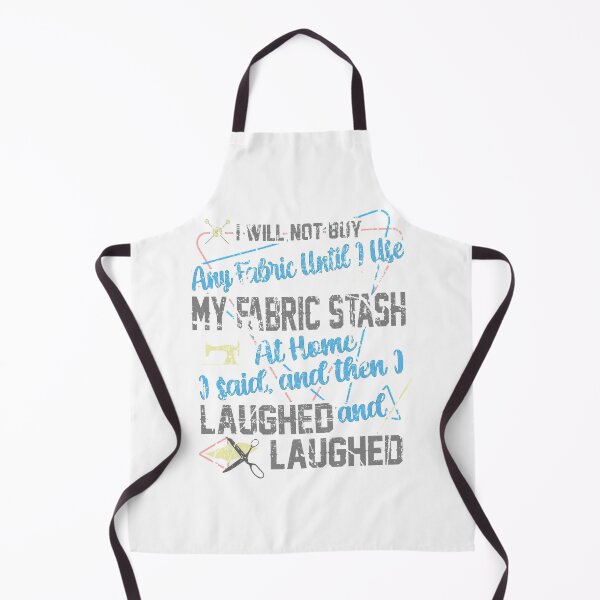 Item preview, I Said I Will Not Buy Fabric Then, I Laughed & Laughed designed and sold by Dancing Dolphin Crafts.