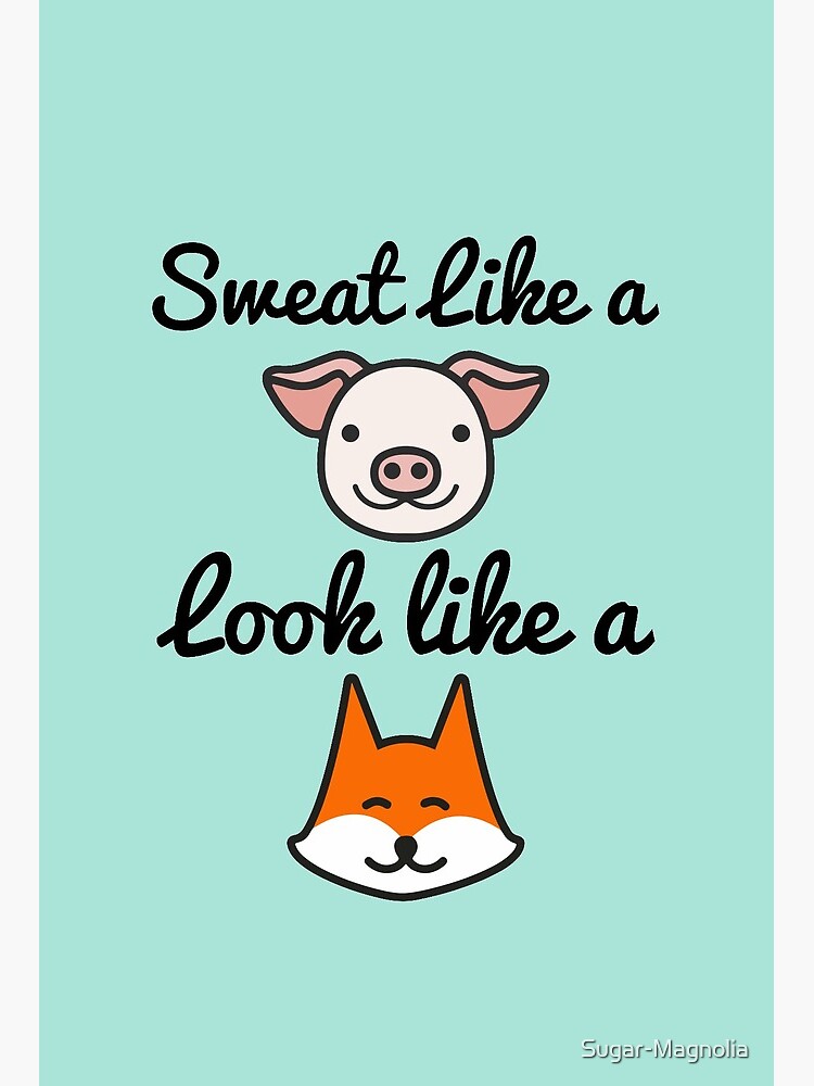 Funny Work out Quotes Gift For Sweat Like A Pig Look Like A Fox