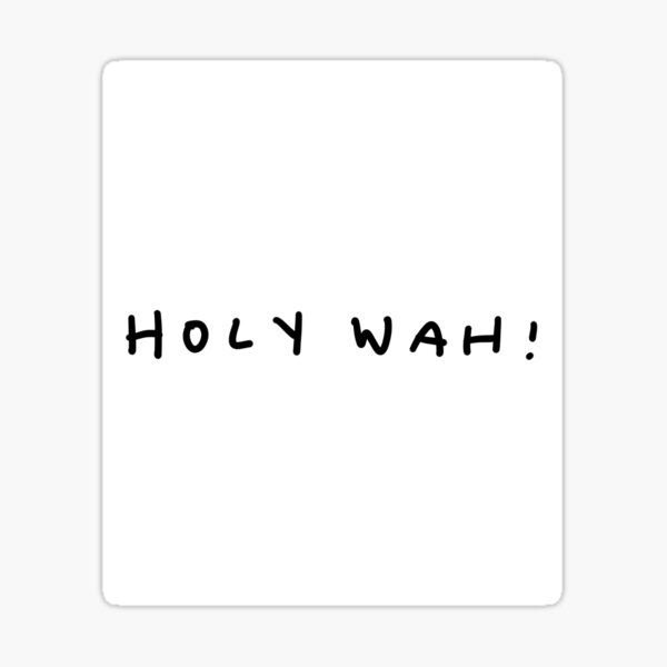 "Holy wah! " Sticker for Sale by ervadesigns Redbubble