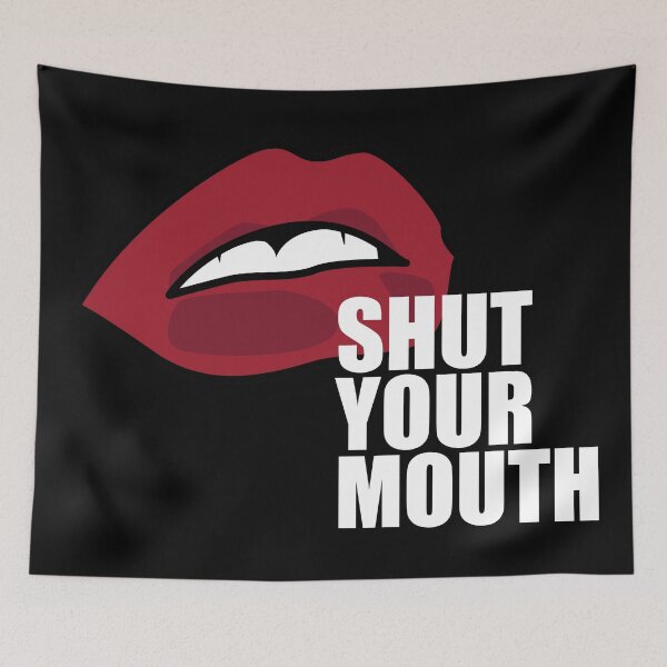 Item preview, Shut Your Mouth designed and sold by ezralfredo.