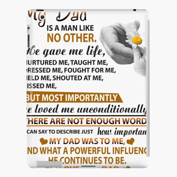 MY DAD IS A MAN LIKE NO OTHER HE GAVE ME LIFE NURTURED T-Shirt iPad Snap Case