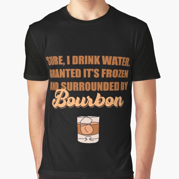 Item preview, Sure I drink water. Granted it’s frozen and surrounded by bourbon designed and sold by JokeGysen.