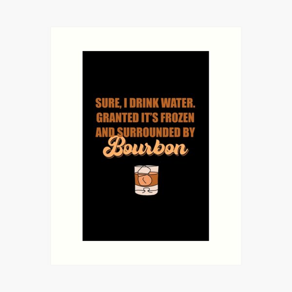 Item preview, Sure I drink water. Granted it’s frozen and surrounded by bourbon designed and sold by JokeGysen.