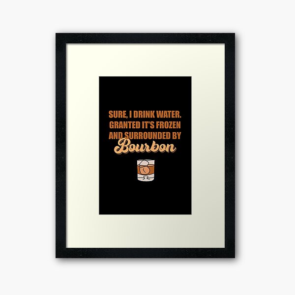 Item preview, Sure I drink water. Granted it’s frozen and surrounded by bourbon designed and sold by JokeGysen.